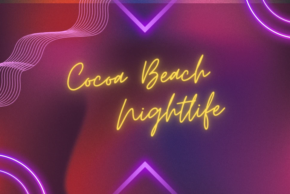 7 Best Nightlife Options in Cocoa Beach