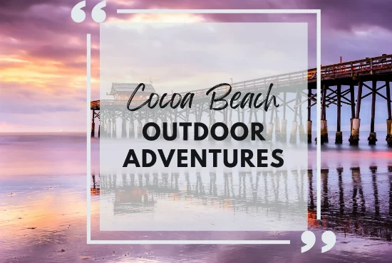 7 Outdoor Adventures in Cocoa Beach